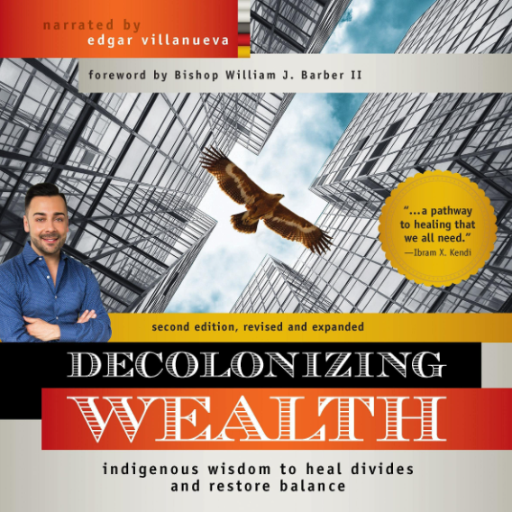 Decolonizing Wealth - Edgar Villanueva