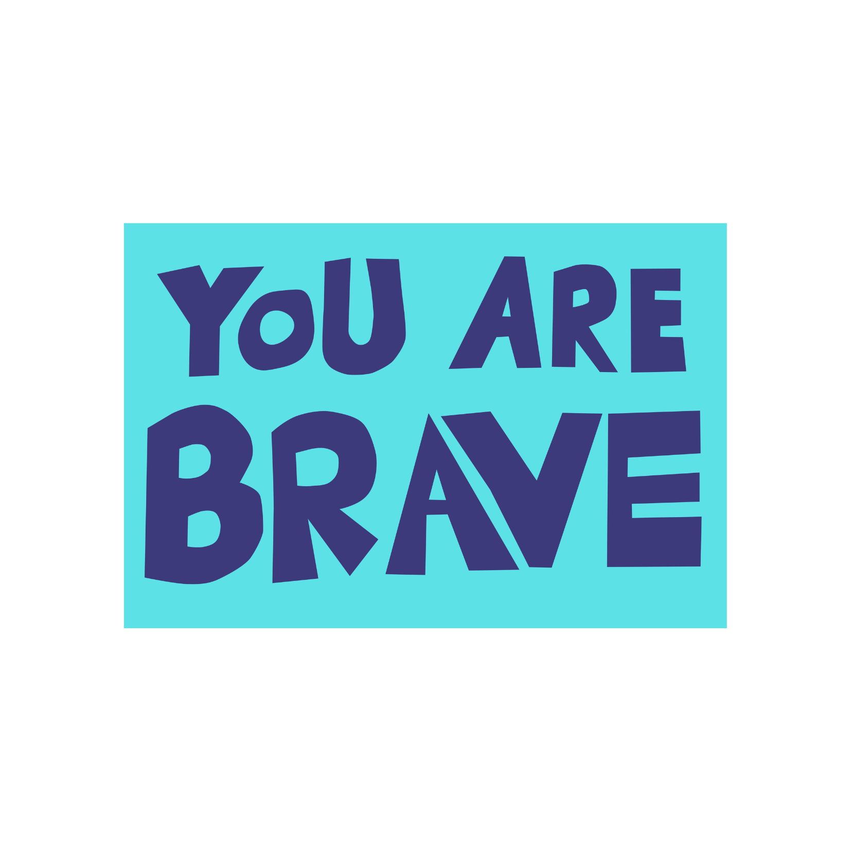 You Are Brave 3” Sticker. This is a die cut sticker not square as it shows..