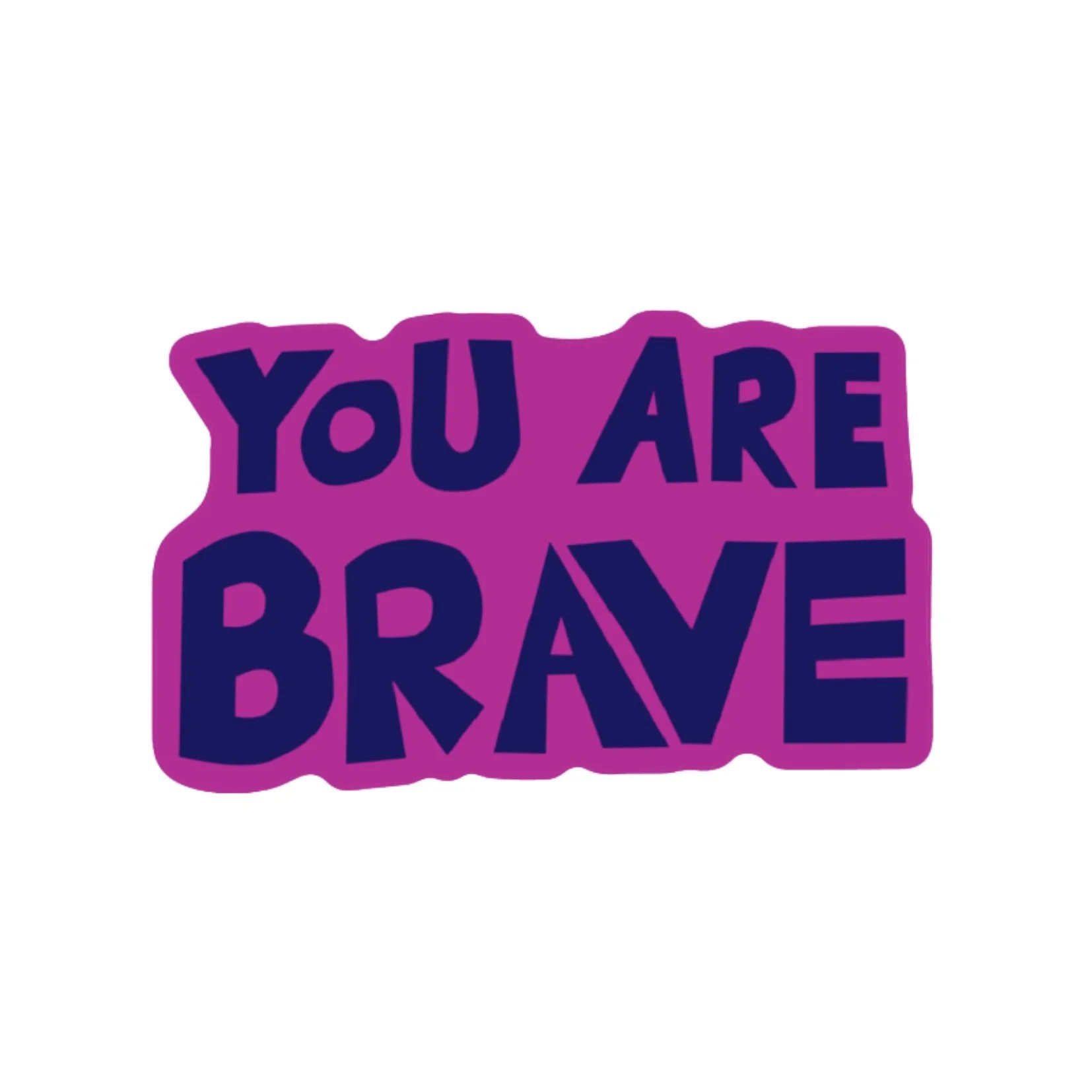 You Are Brave 3” Sticker