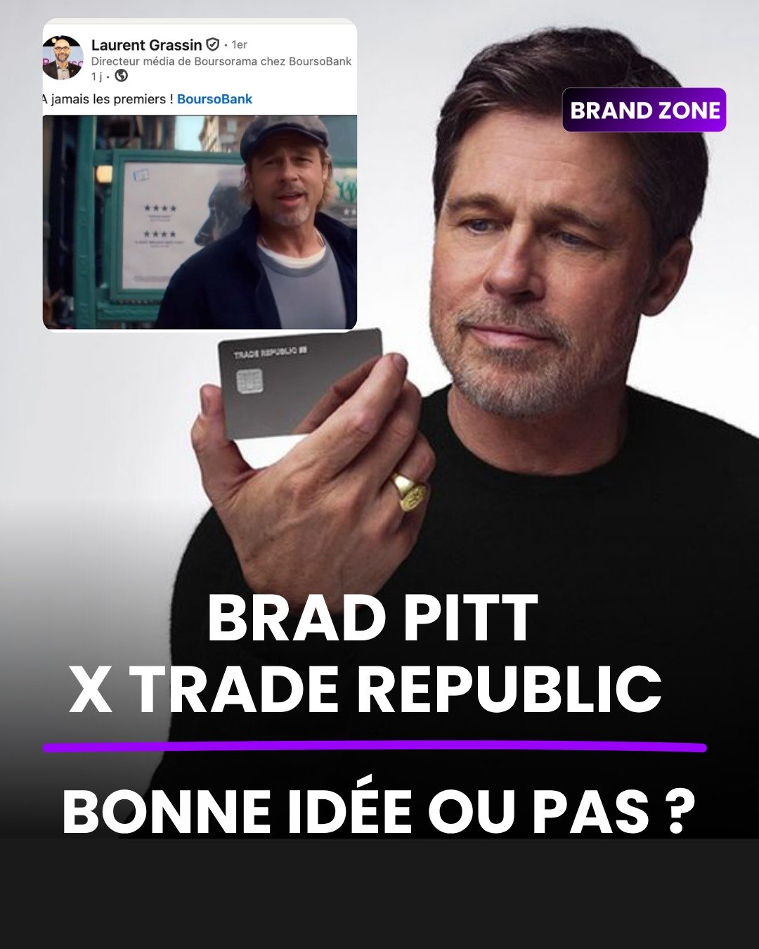 Brad Pitt vient de signer avec @traderepublic comme ambassadeur mondial. @boursobank avait construit une campagne enti&egrave;re en 2019 sur l'id&eacute;e qu'elle n'en avait pas besoin.

Laurent Grassin, directeur m&eacute;dia de BoursoBank, a r&eacu