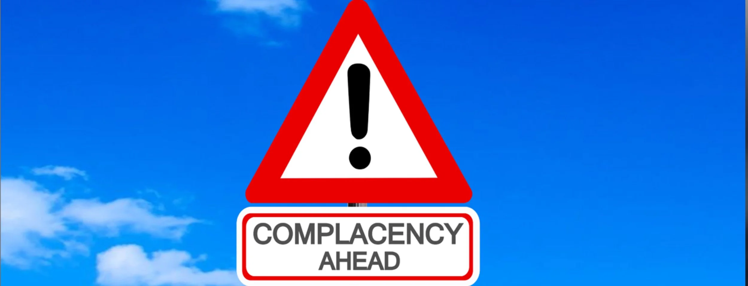 The Danger of Complacency