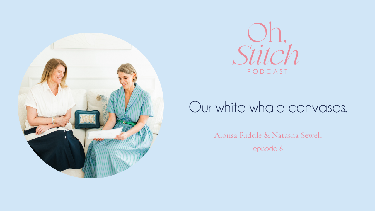 Episode 6 of Oh, Stitch Podcast with Alonsa Riddle and Natasha Sewell