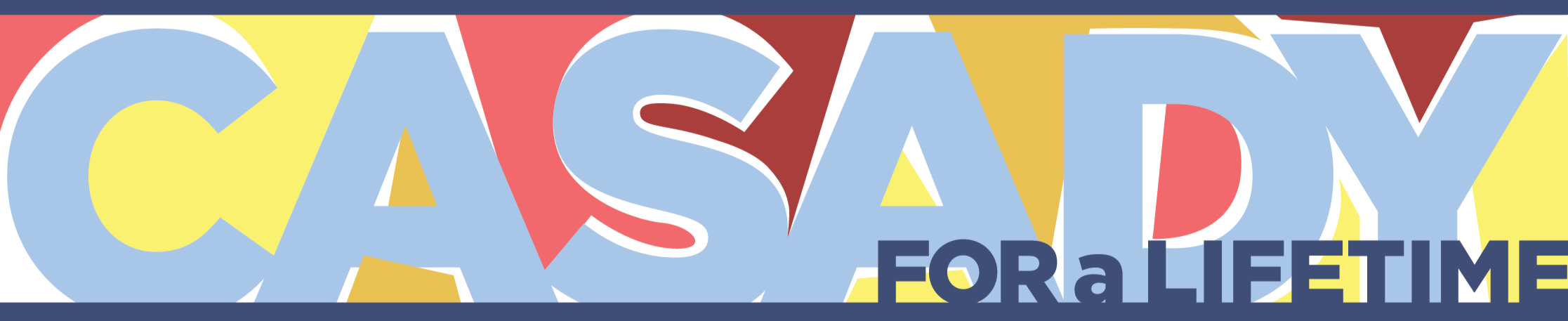 A colorful banner with the words 'CASADY FOR a LIFETIME' in large, multicolored letters.