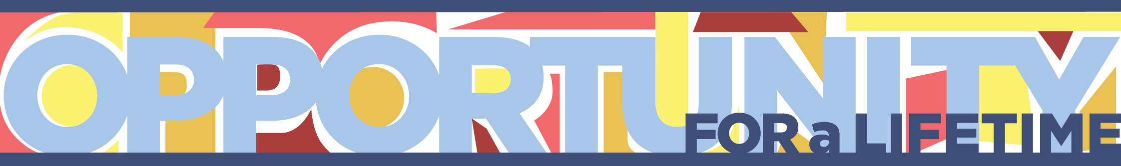 Text Header - Opportunity For a Lifetime