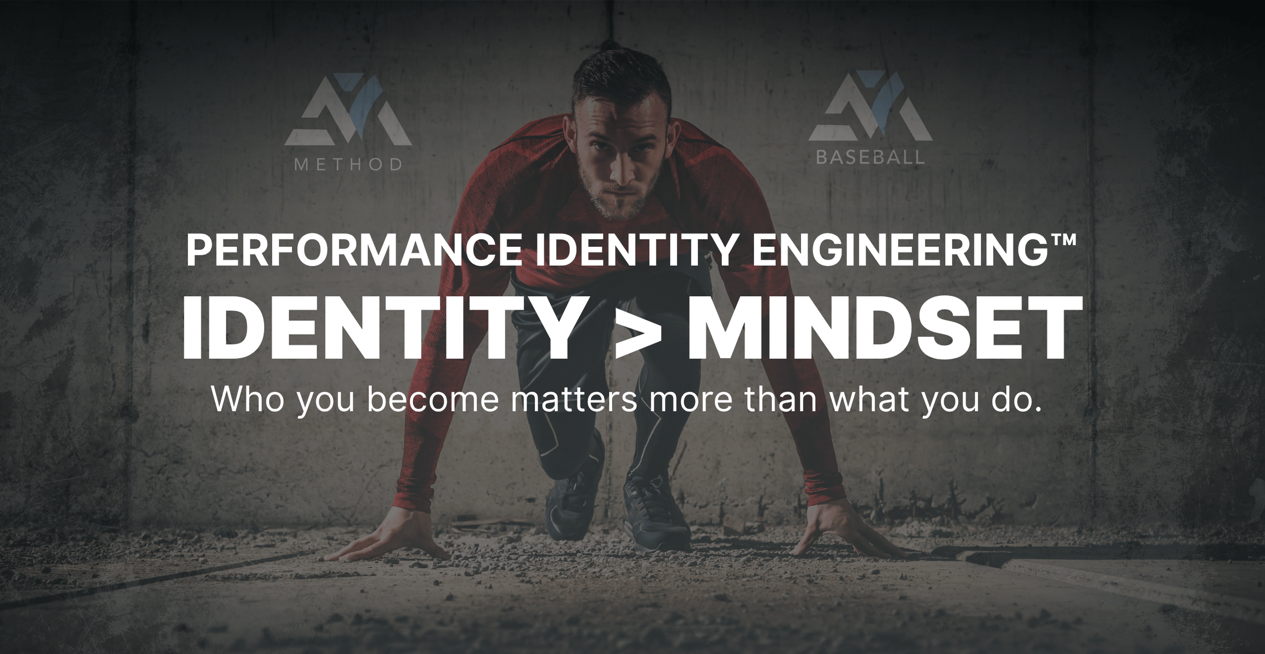 A man in a red shirt and black pants crouches in a starting position on a concrete surface, preparing to run. The background is a textured gray wall with the logos 'Method' and 'Baseball'. Overlaid text reads 'Performance Identity Engineering™. Identity > Mindset. Who you become matters more than what you do.'