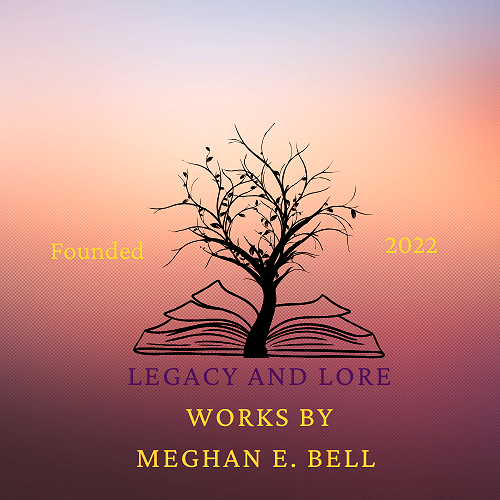 Legacy and Lore : Works By Meghan E. Bell