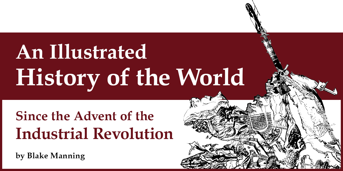 An Illustrated History of the World Since the Advent of the Industrial Revolution by Blake Manning