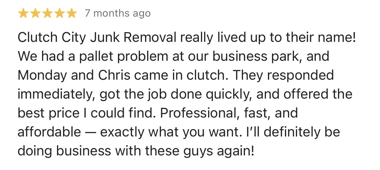 Customer review for Clutch City Junk Removal with five stars, praising the company's quick and professional service and good pricing.