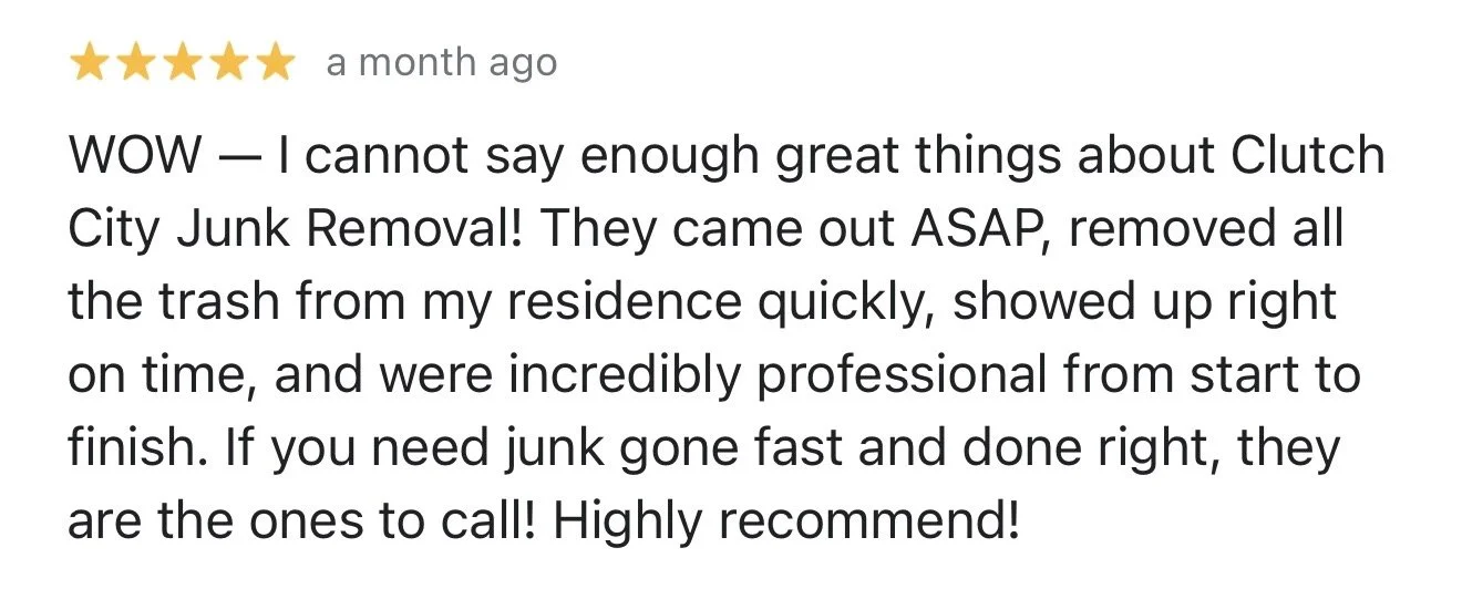 Customer review for Clutch City Junk Removal praising their quick, professional service in removing trash from a residence.