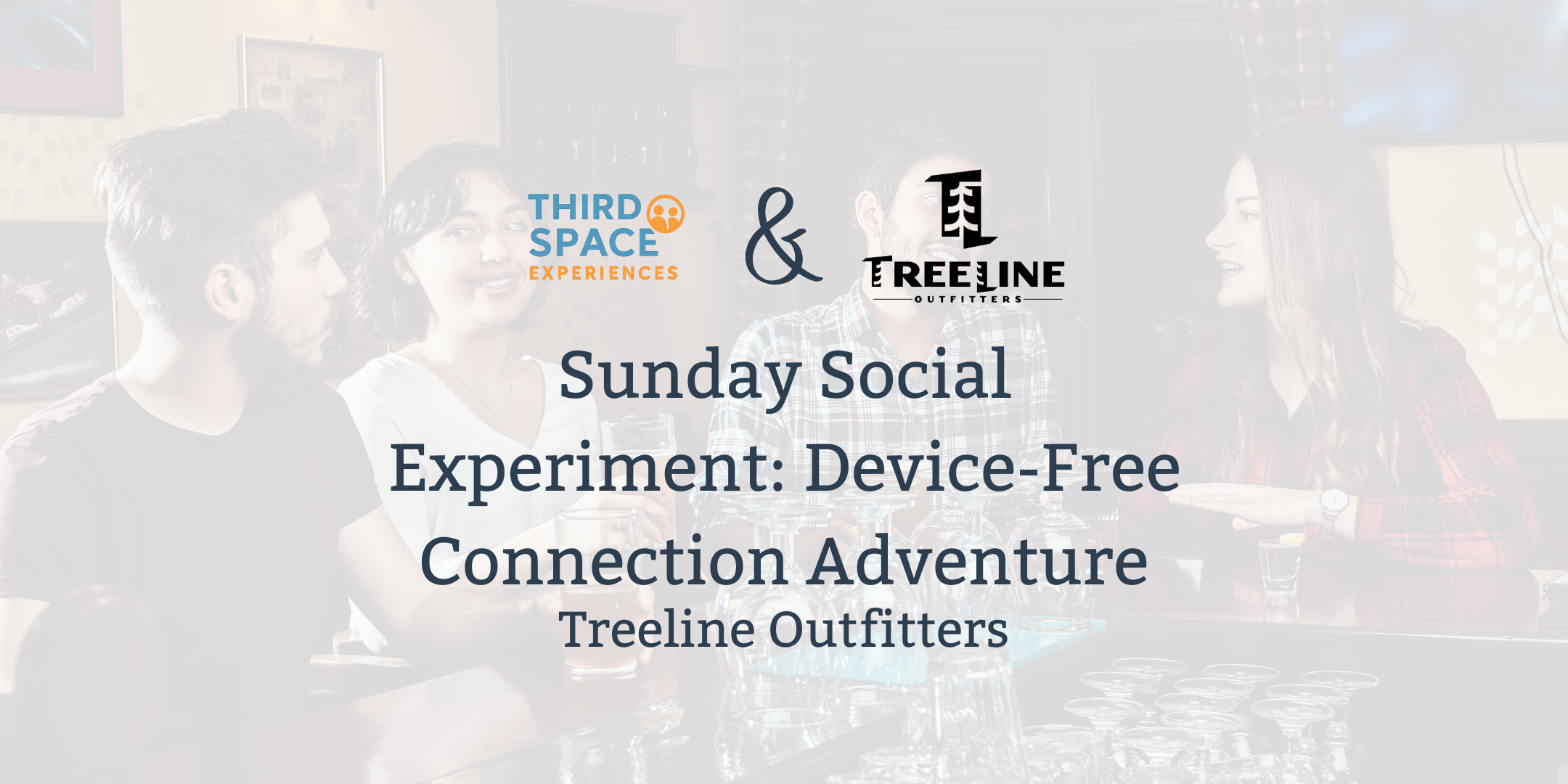 Sunday Social Experiment: Device-Free Connection Adventure (February)
