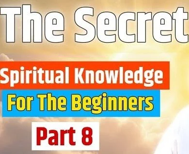 2012,Part-8,Spiritual Knowledge For Beginners