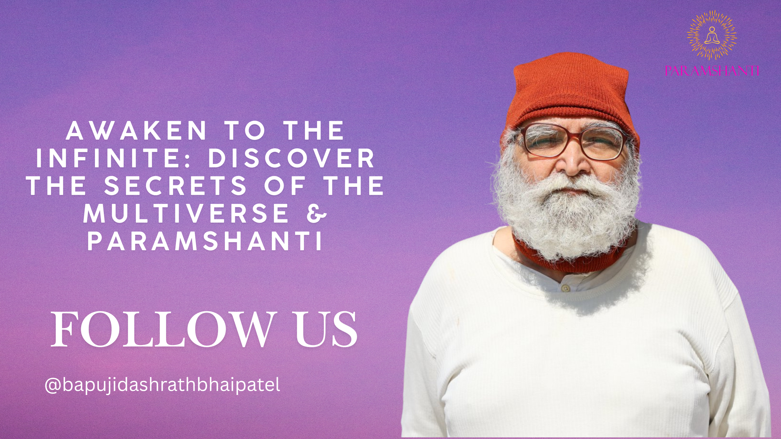Follow Us Bapuji Dashrath Bhai Patel Poster - Awaken To The Infinte: Discove The Secrets Of The multiverse and paramshanti