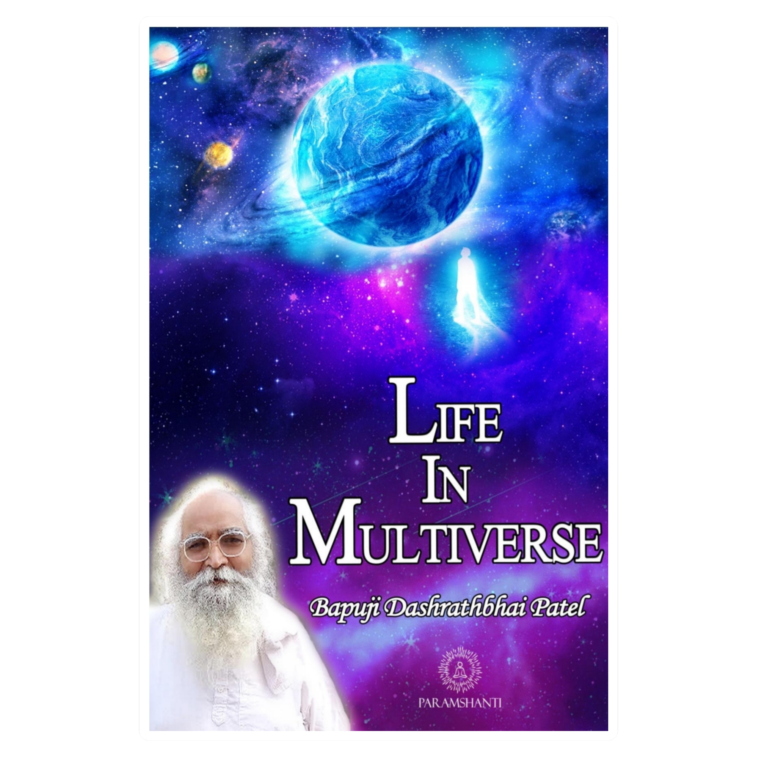 Book cover titled "The Life in Multi-Verse" by Bapuji Dashrathbhai Patel, featuring a background of outer space with planets and stars, and an image of a wise old man with white hair and beard.