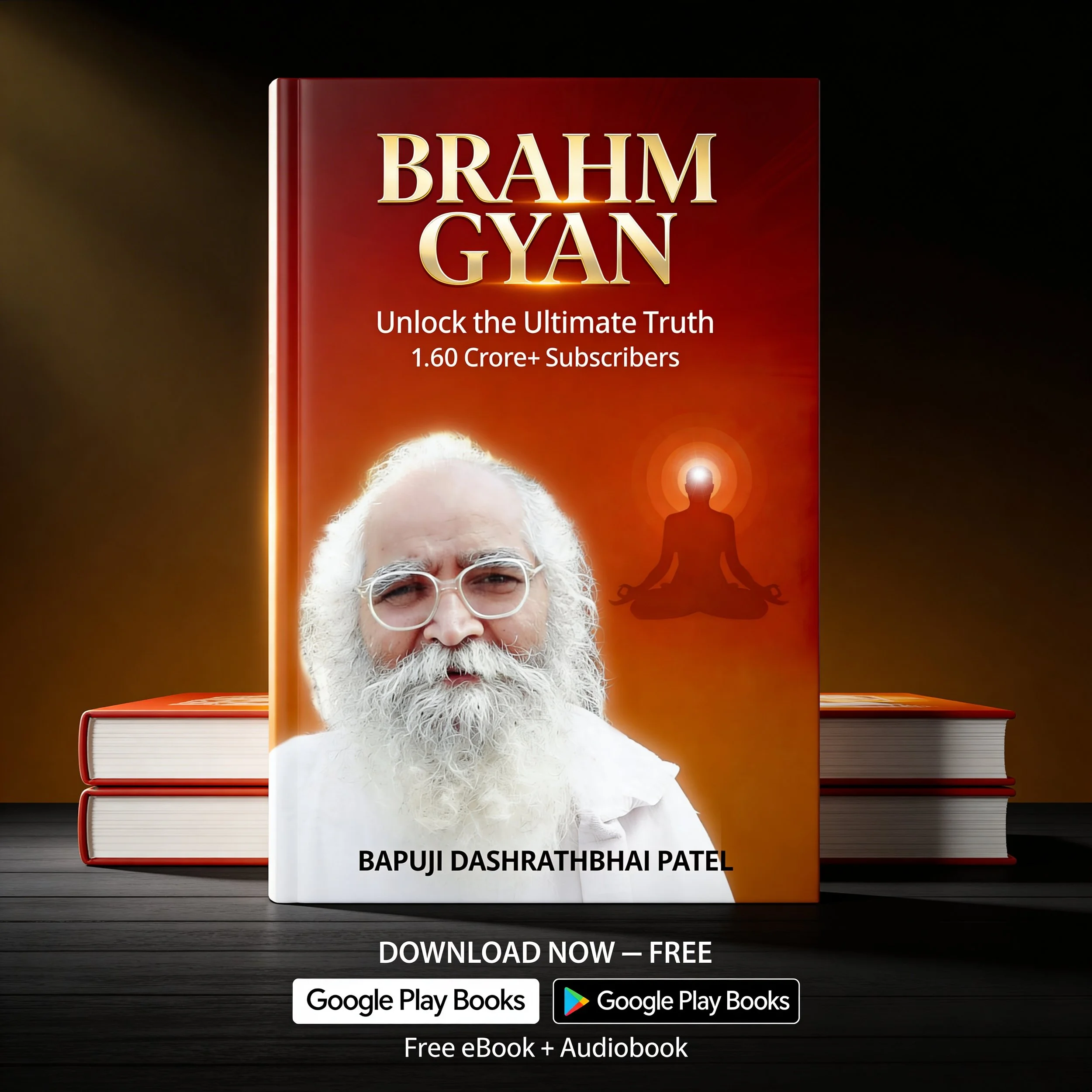 Book cover titled 'Brahm Gyan' with a subtitle 'Unlock the Ultimate Truth' and a note about '1.60 Crore+ Subscribers.' The cover features a portrait of a man with white hair and beard, and an overlay of a silhouette in meditative pose with a radiating light above his head. The background is a gradient of black and red. Below, there are download options for Google Play Books and a mention of free eBook and audiobook.