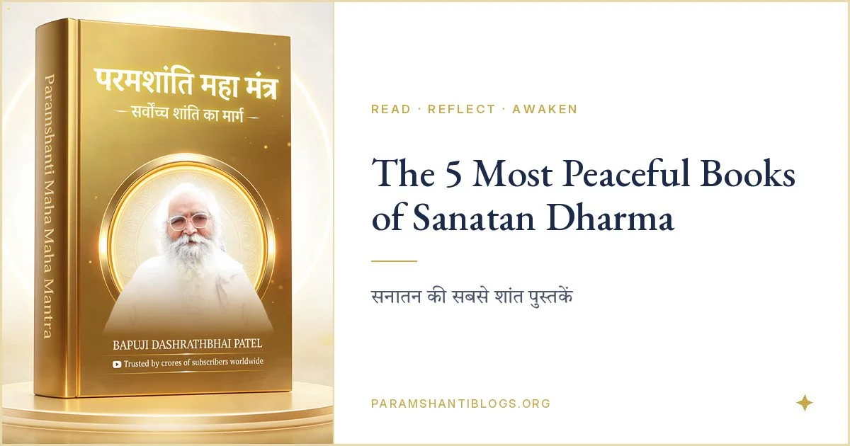The 5 most peaceful books of Sanatan Dharma, in reading order — from the Paramshanti Maha Mantra to the Bhagavad Gita and Upanishads. The first is free.