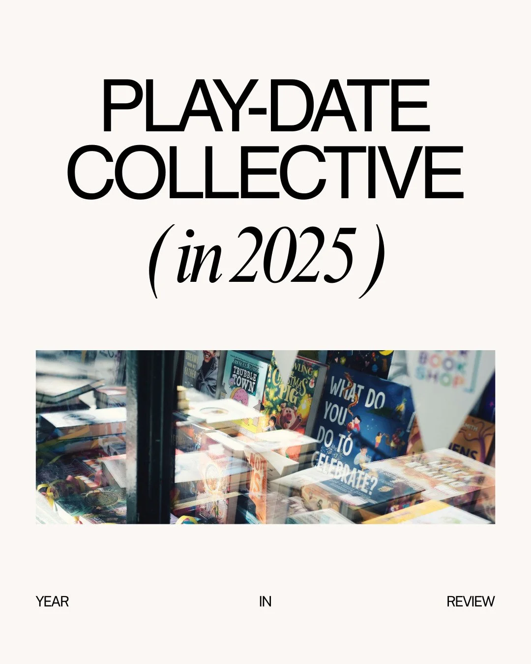 The moments I&rsquo;ll keep (forever).

2025 was the year Play-Date Collective became real &mdash; not perfectly, not quickly, but honestly.

It was a year of learning out loud, building by hand, and trusting that play is worth taking seriously.

I&r