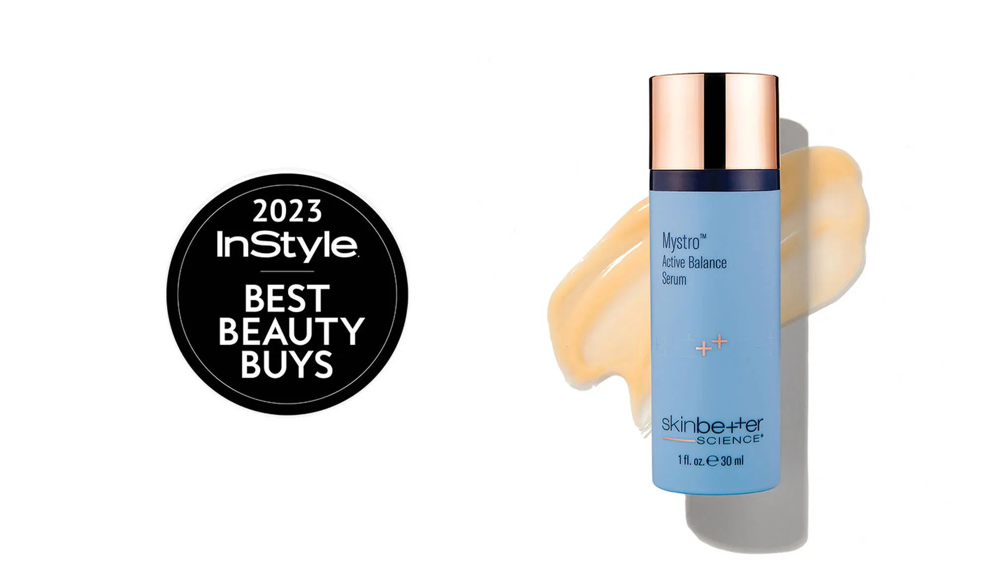 A skincare product called Mystro Active Balance Serum by SkinBetter Science, with a blue bottle and a rose gold cap, placed over a light swatch of cream-colored product, with an award badge stating '2023 InStyle Best Beauty Buys'.