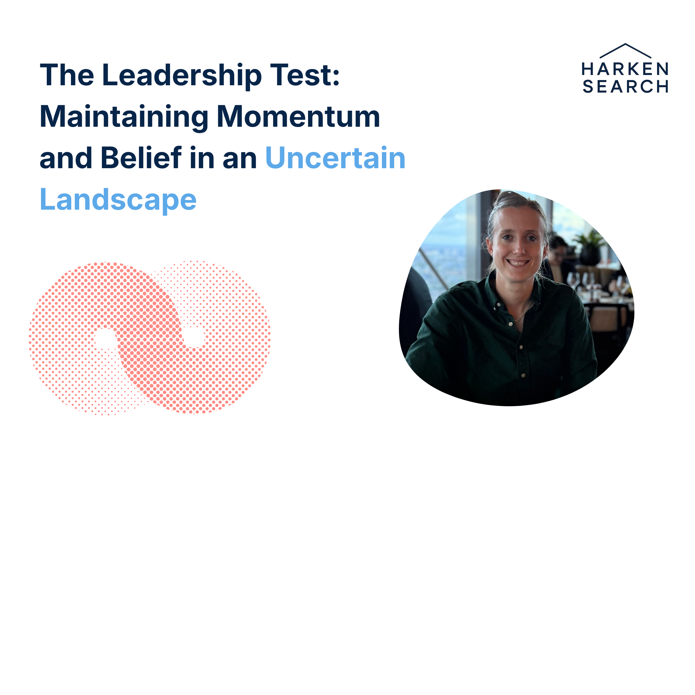 The Leadership Test: Maintaining Momentum and Belief in an Uncertain Landscape