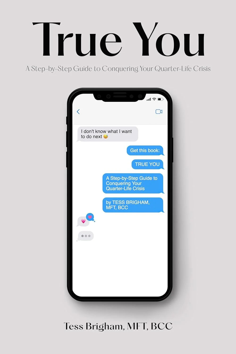 Book cover titled 'True You' with a subtitle 'A Step-by-Step Guide to Conquering Your Quarter-Life Crisis', displaying a phone screen with a chat conversation promoting the book, authored by Tess Brigham, MFT, BCC.