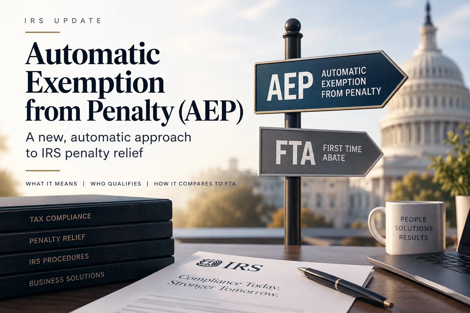 Automatic Exemption from Penalty (AEP): How the IRS’s New Automatic Penalty Relief Works
