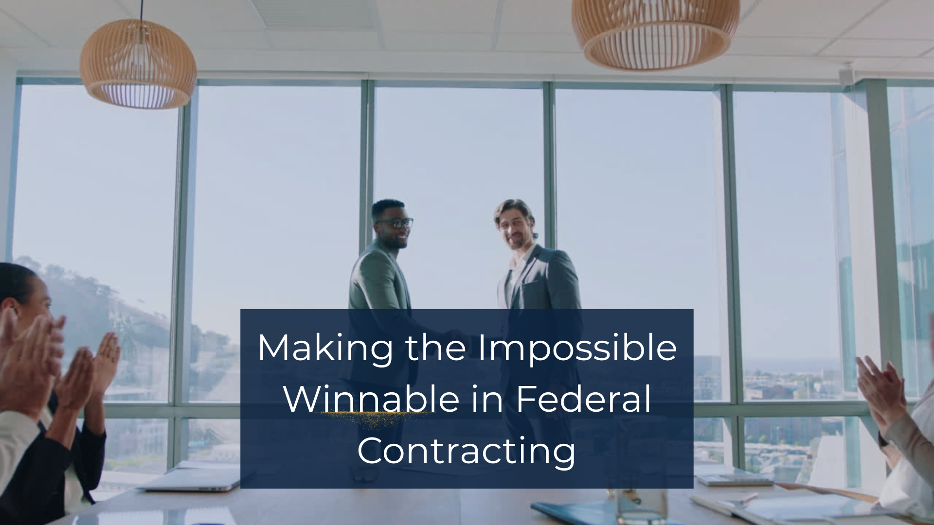 Making the Impossible Winnable in Federal Contracting.png