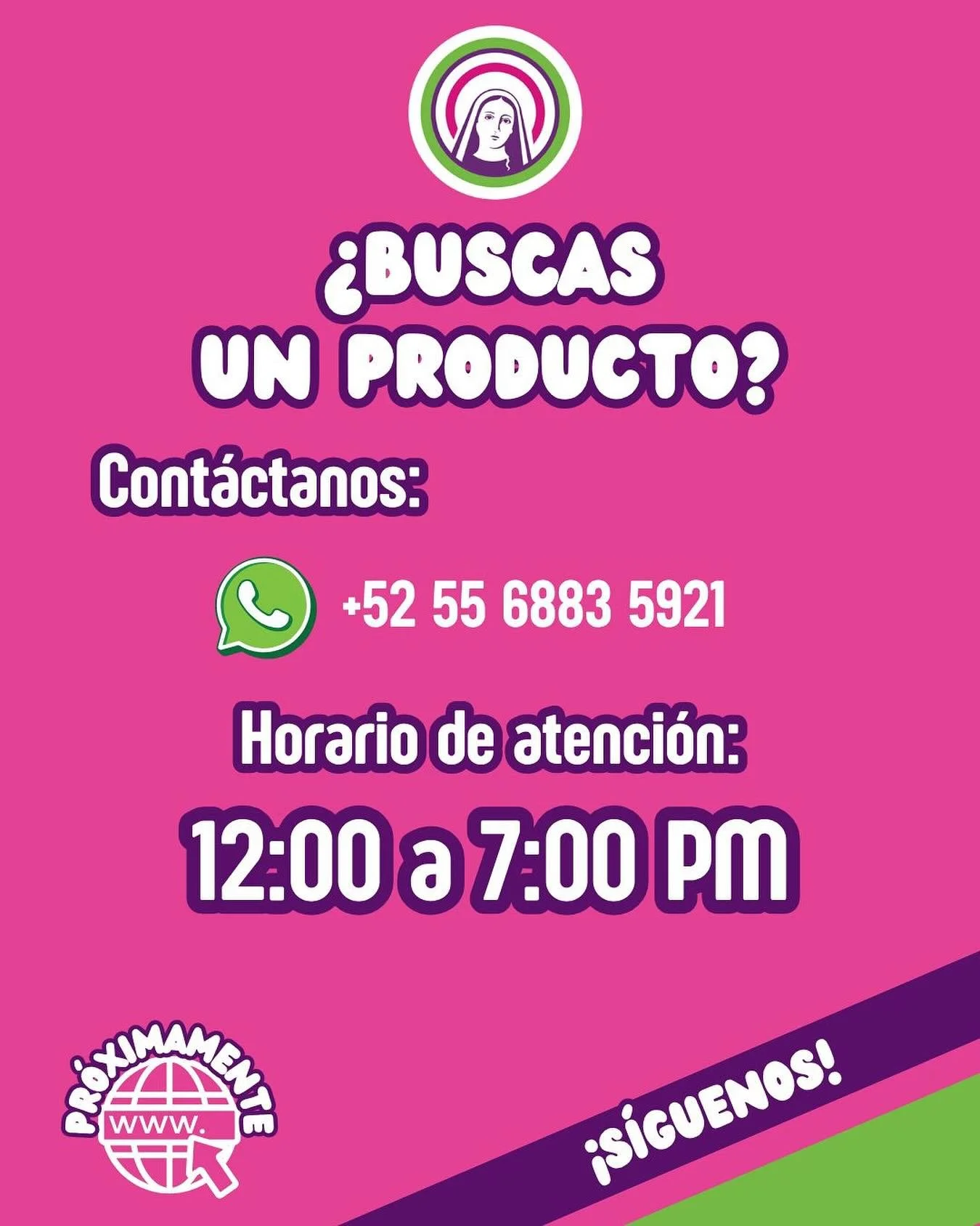 📦 ¿Buscas algo en especial?
¡Estamos para ayudarte! Escríbenos por WhatsApp y con gusto te decimos si lo tenemos 🌈
🕛 Horario de atención:
12:00 PM a 7:00 PM
📲 +52 55 6883 5921
👀 Y prepárate… ¡pron