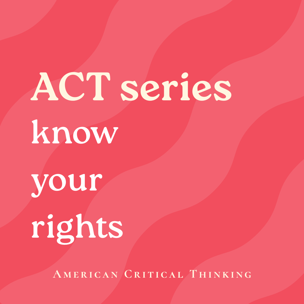 ACT: Know Your Rights