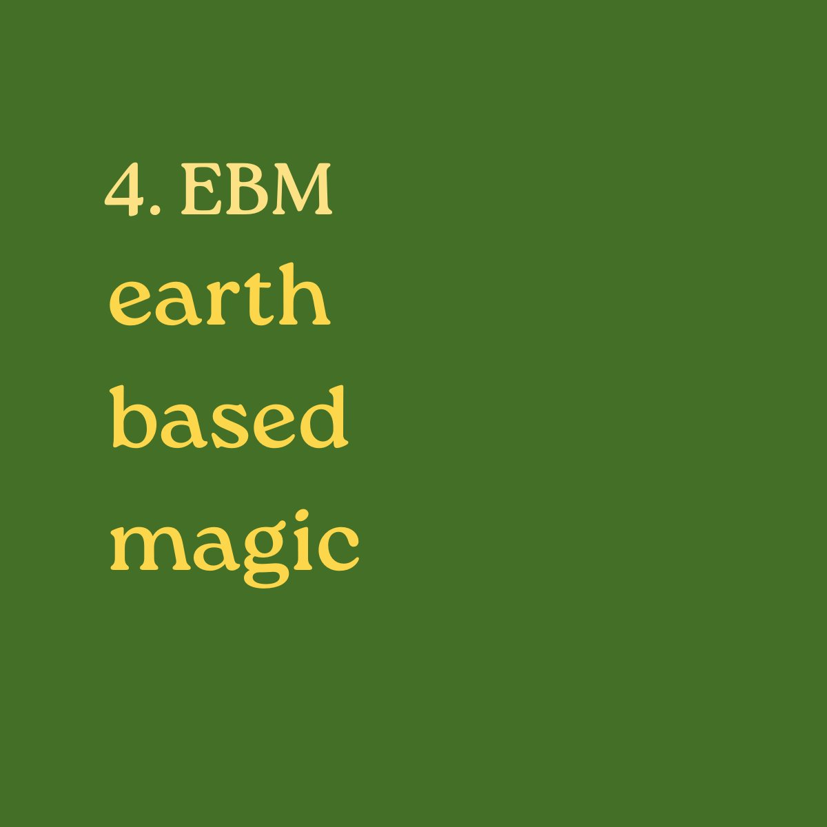 4. EBM earth based magic