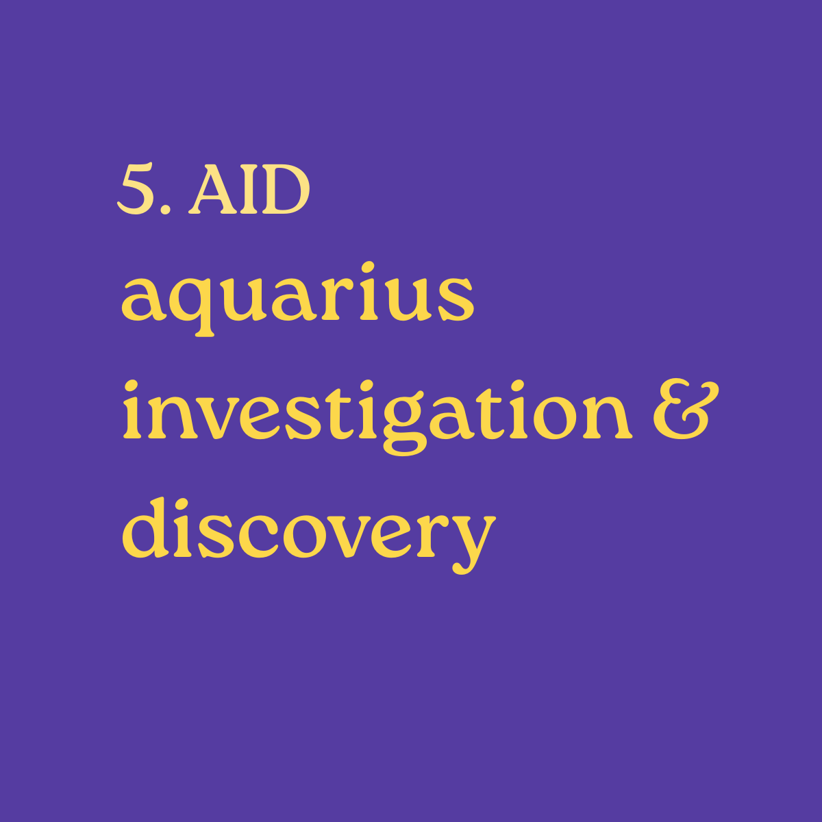 5. AID Aquarius investigation & discovery