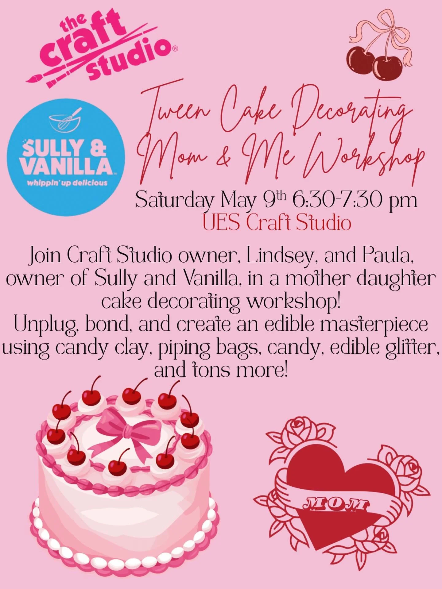 Join Craft Studio owner, Lindsey, and Paula, owner of Sully and Vanilla, in a mother daughter cake decorating workshop!
Unplug, bond, and create an edible masterpiece using candy clay, piping bags, candy, edible glitter, and tons more!
