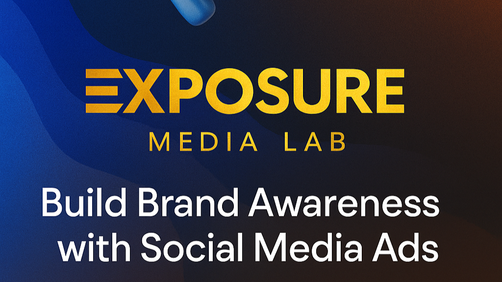 Building Awareness — How Social Media Ads Put Your Brand on the Map