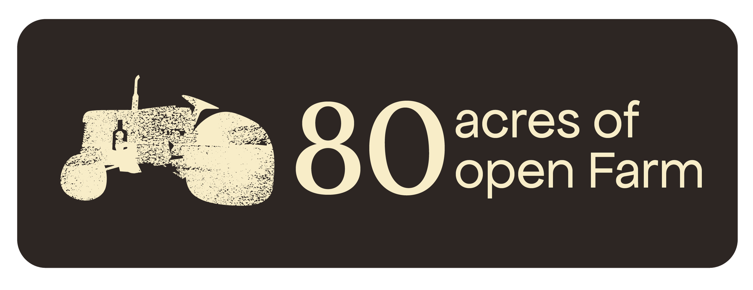 Graphic with a tractor illustration and text that reads '80 acres of open farm' on a dark background.