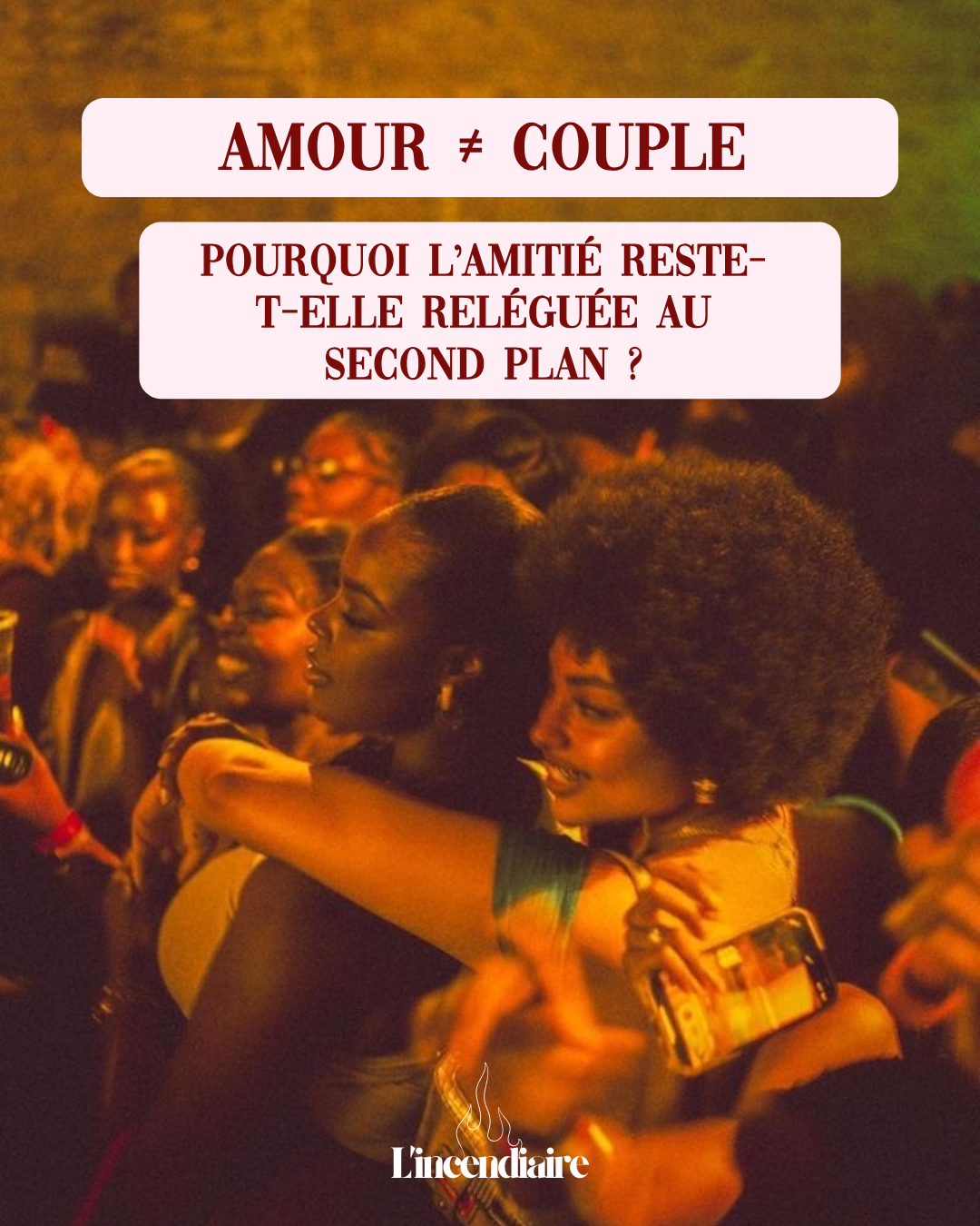 Amour ≠ couple Pourquoi l’amitié reste-t-elle reléguée au second plan