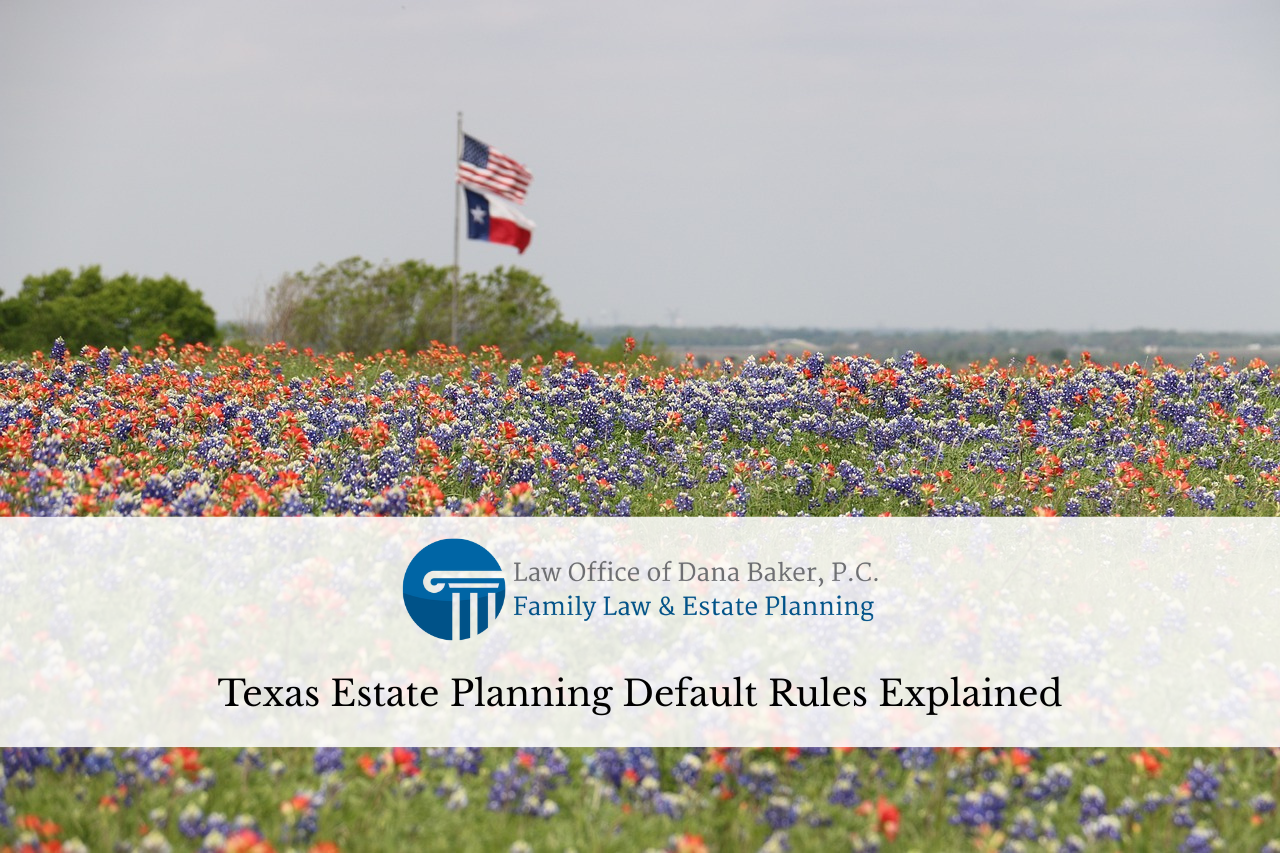 Texas Estate Planning Default Rules Explained