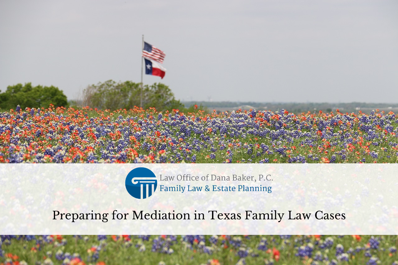Preparing for Mediation in Texas Family Law Cases