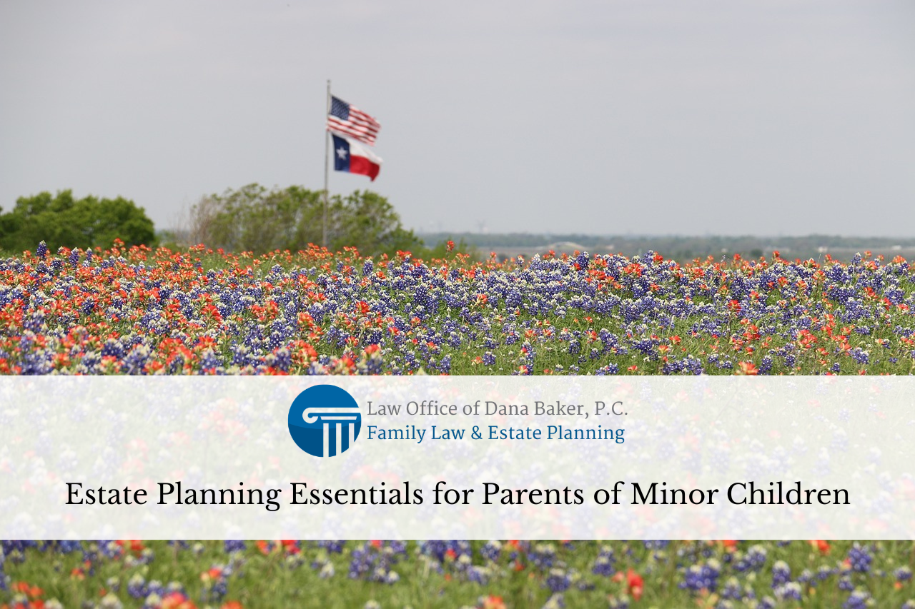 Estate Planning Essentials for Parents of Minor Children