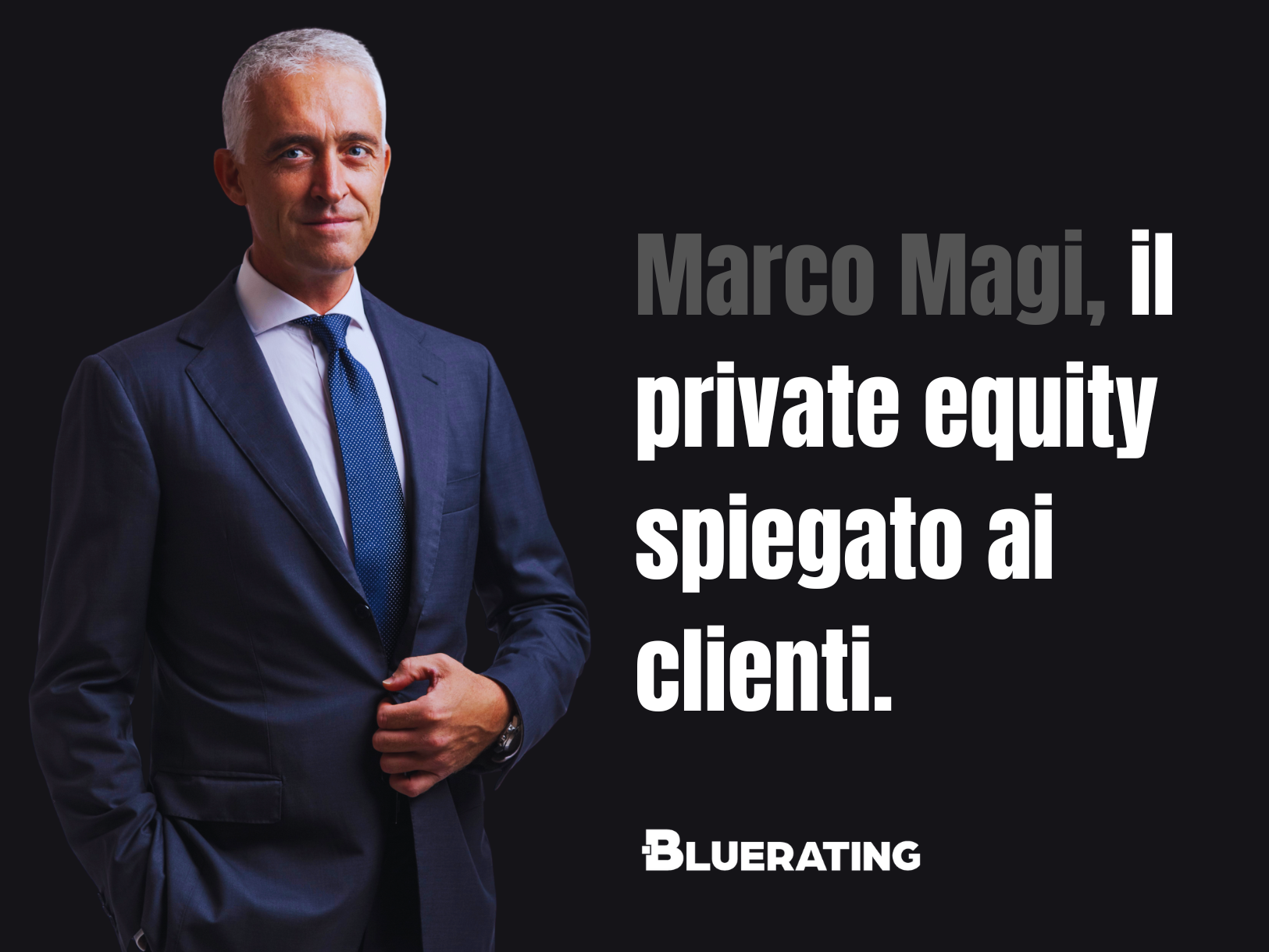 Marco Magi, il private equity spiegato ai clienti.