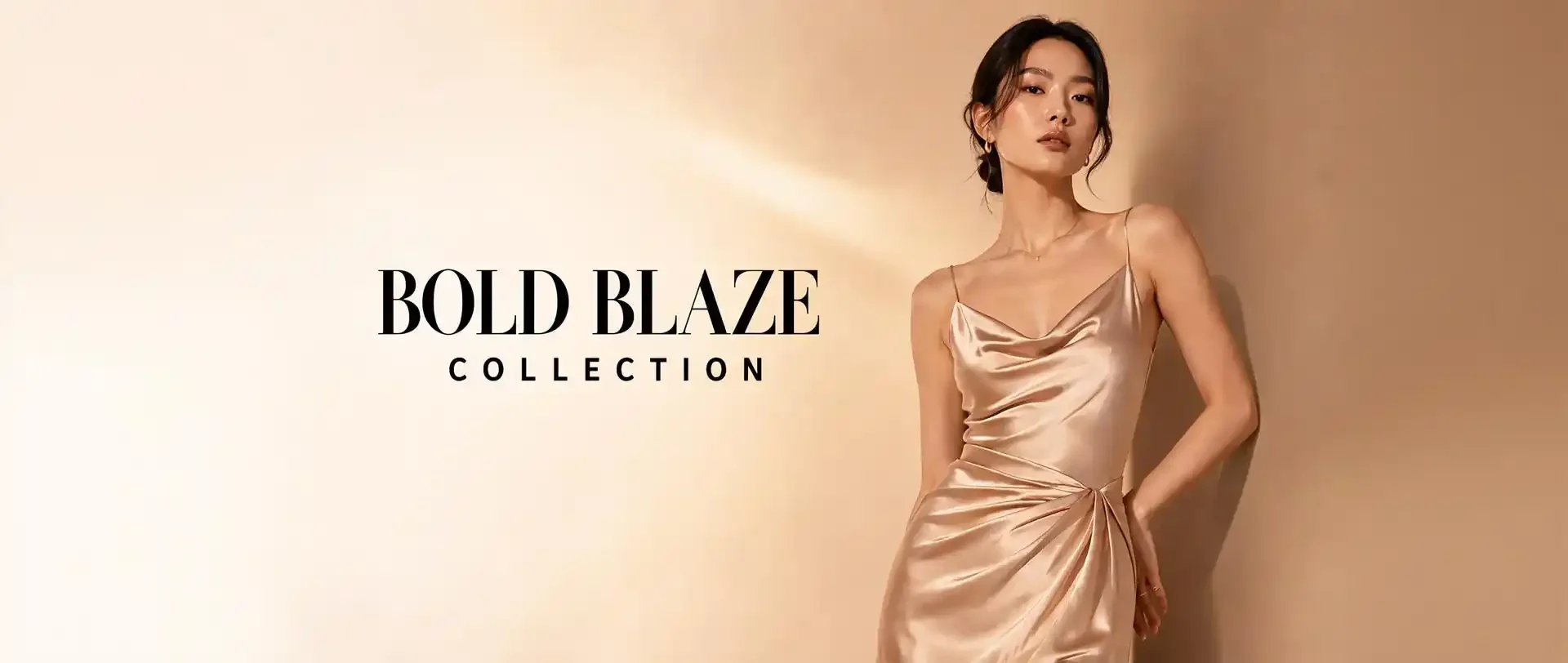A woman in a satin dress stands against a beige background with text that reads 'Bold Blaze Collection.'