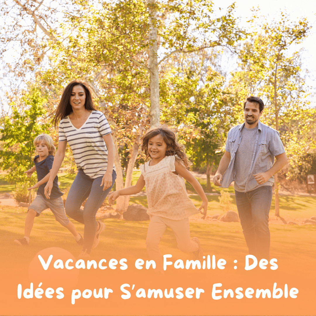 Activités Familiales en Vacances : Trouver l’Équilibre pour Tous 