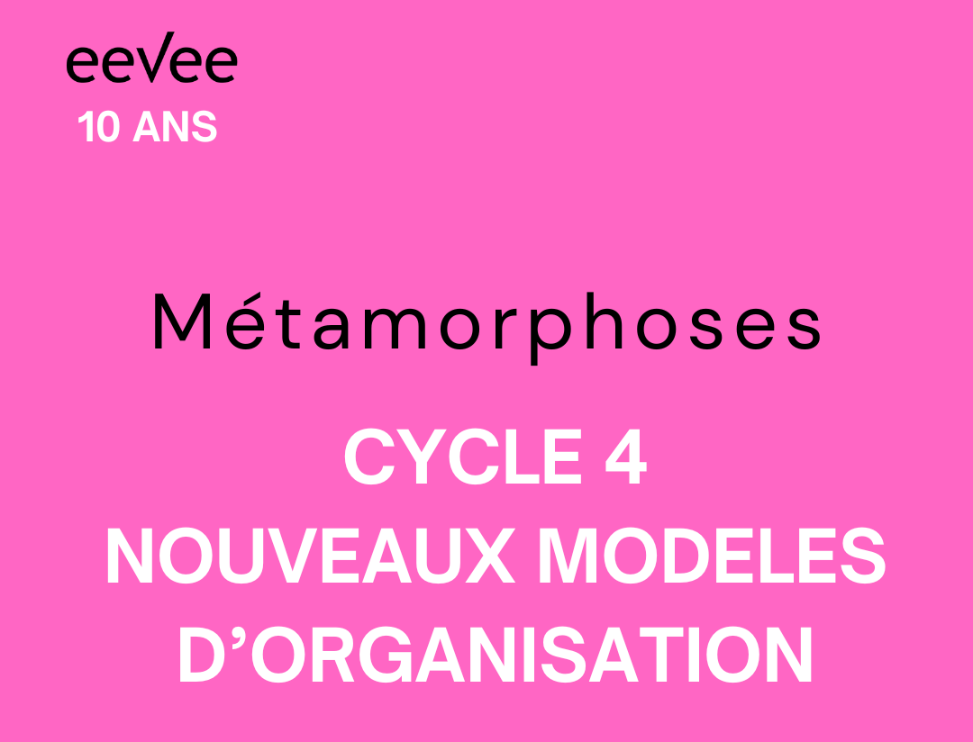 Métamorphoses - Cycle 4 - Les nouveaux modèles d'organisation