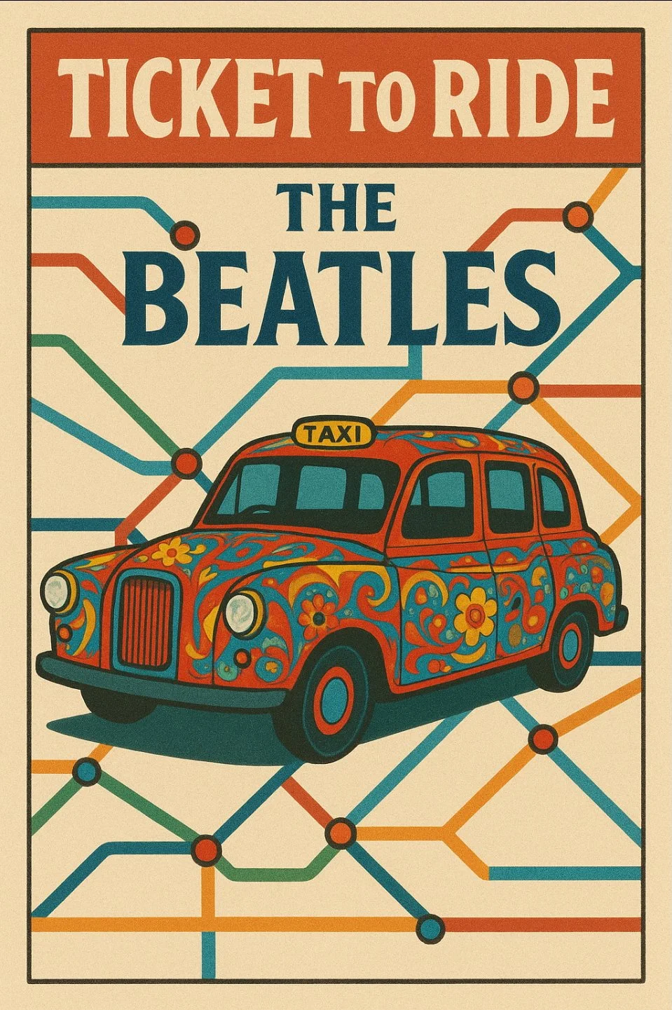 Vintage poster for a Beatles-themed ride with a colorful, floral-patterned taxi and a background of stylized subway map lines.