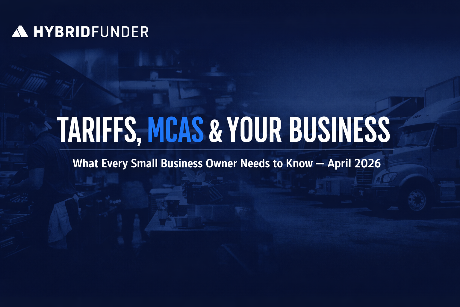 Tariffs, New Laws, and the Truth About Merchant Cash Advances in 2026: What Every Small Business Owner Needs to Read Right Now