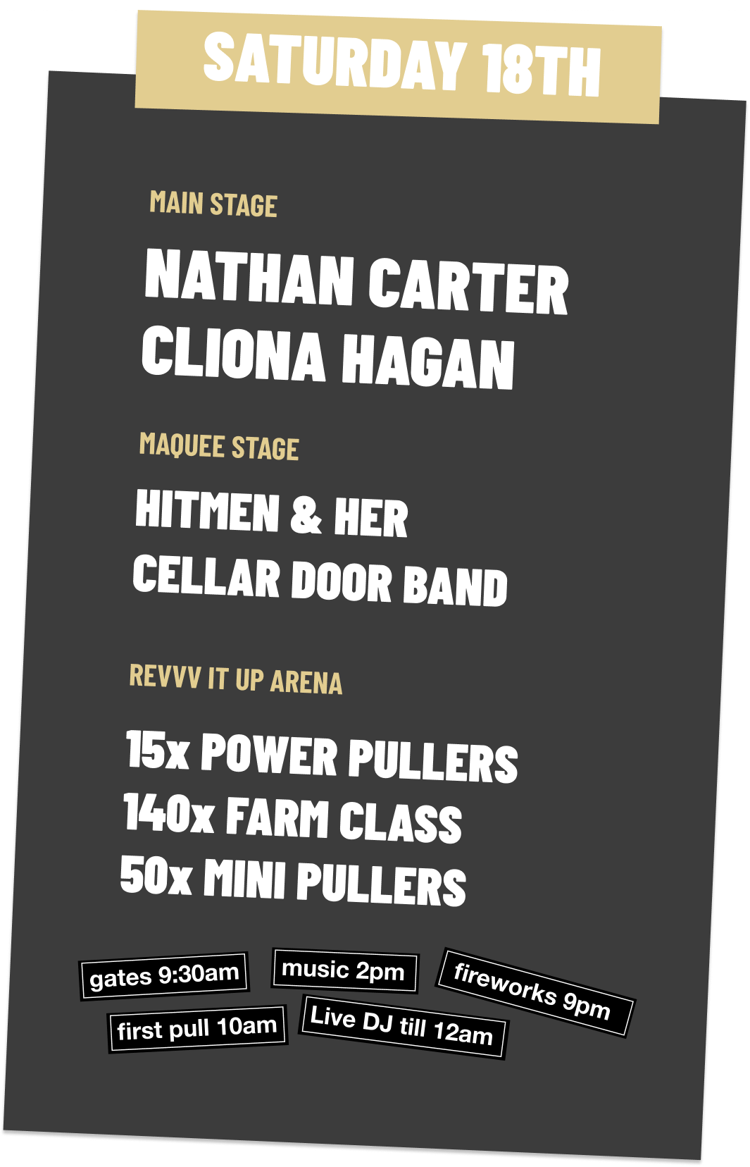 Event poster for Saturday the 18th with venue times and performers listed, including main stage acts Nathan Carter and Cliona Hagan, and a tribute band Hitmen & Her Cellar Door Band, with additional events at Revvv It Up Arena such as power pullers, farm class, mini pullers, and scheduled timings for gates, music, fireworks, first pull, and live DJ.