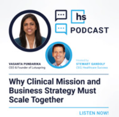 Cover slide for a podcast titled 'Why Clinical Mission and Business Strategy Must Scale Together,' featuring Vasanta Pundirak and Stewart Gandolf.