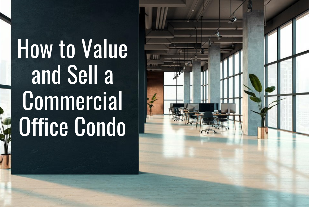 How to Value and Sell a Commercial Office Condo!