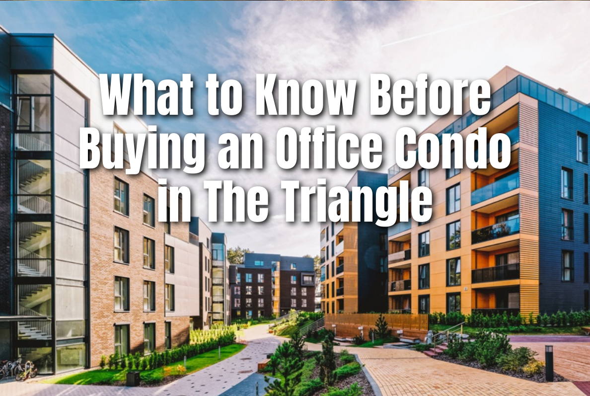 What to Know Before Buying an Office Condo in The Triangle.
