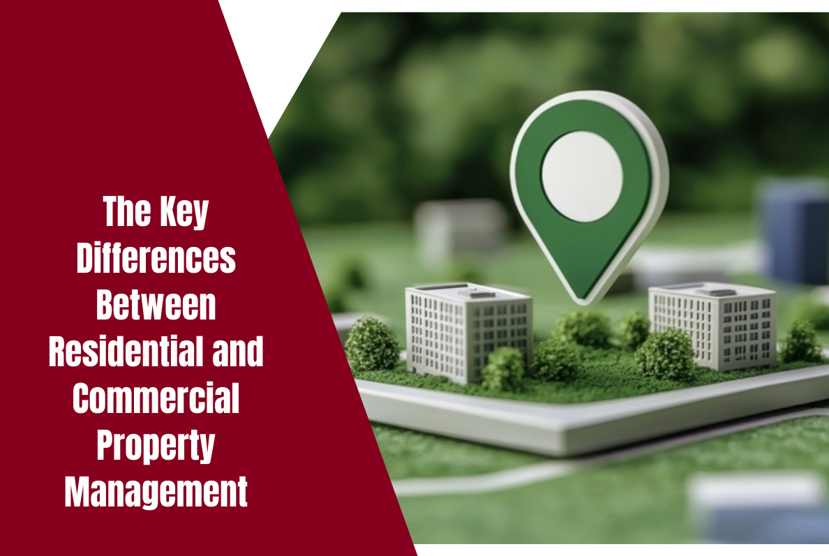 The Key Differences Between Residential and Commercial Property Management