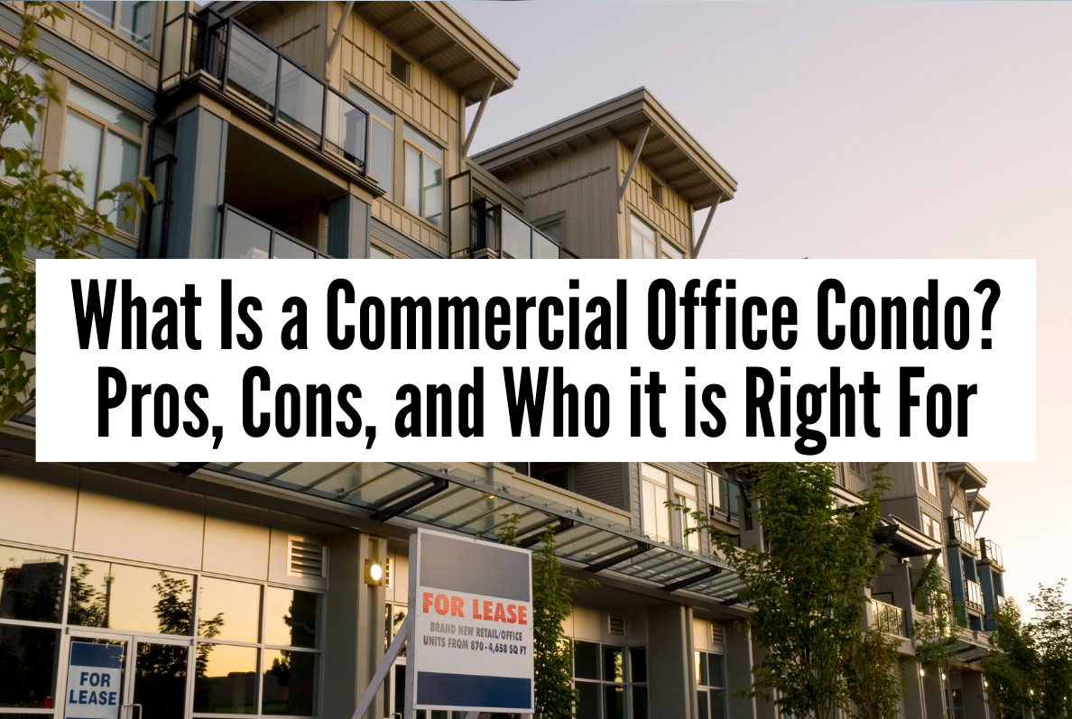 What Is a Commercial Office Condo? Pros, Cons, and Who It’s Right For!