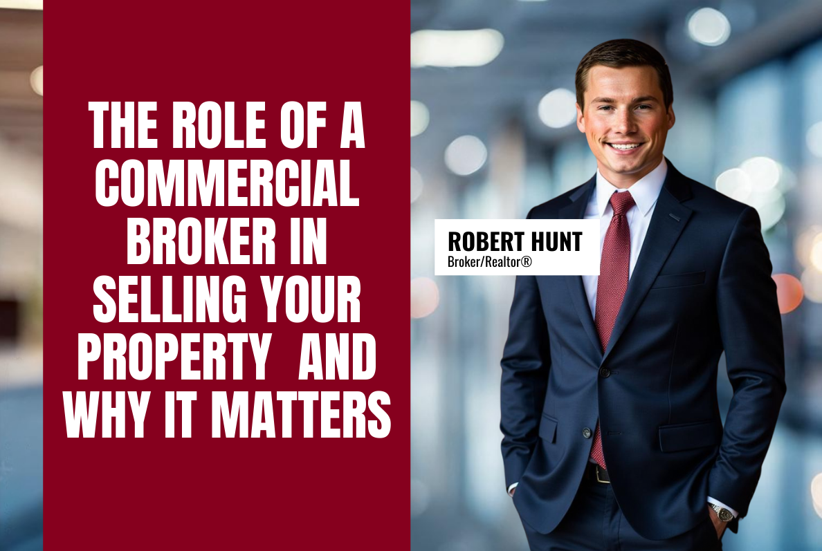The Role of a Commercial Broker in Selling Your Property — And Why It Matters!