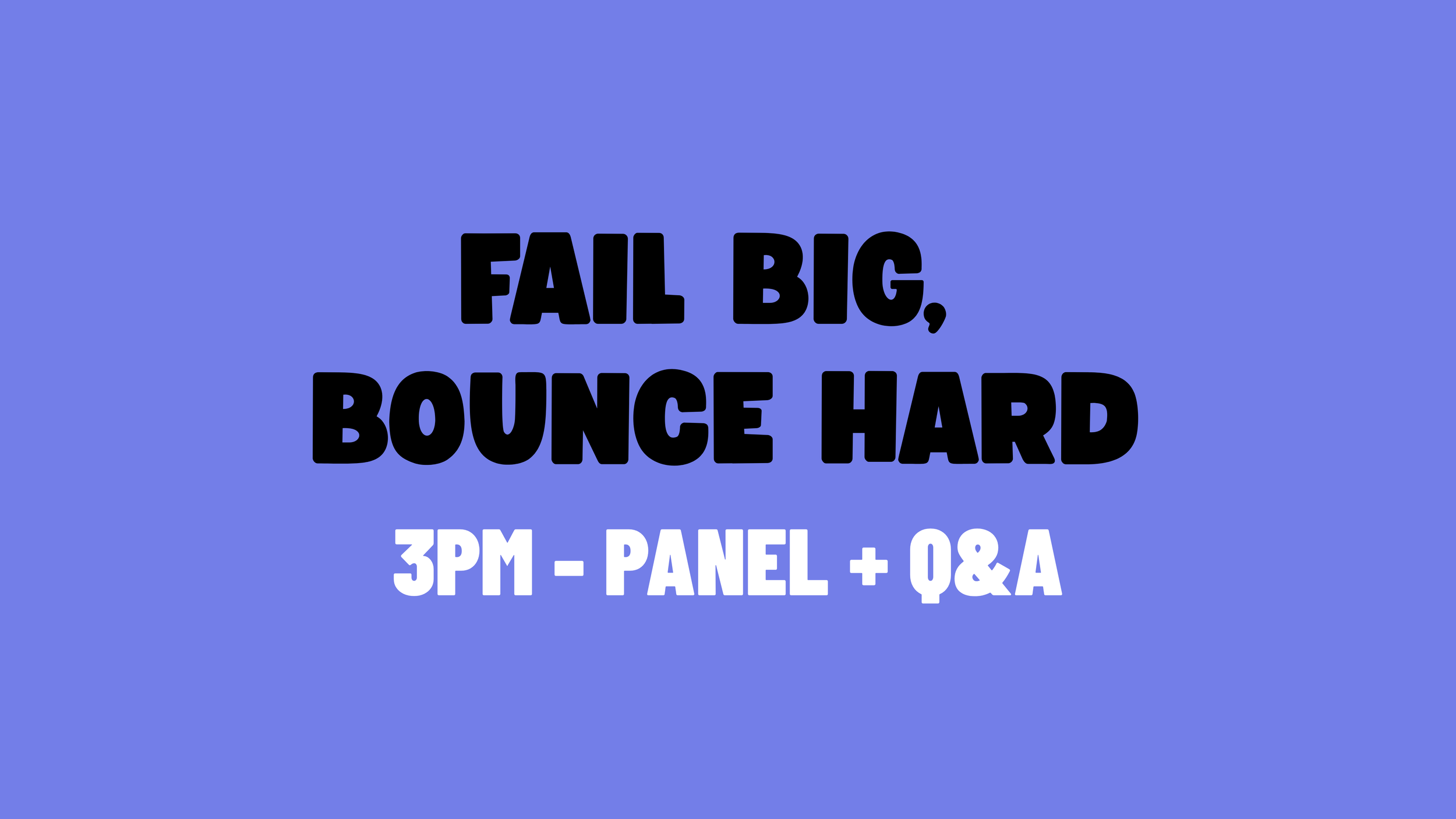 Fail Big, Bounce Hard